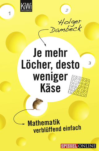 Buchcover von Je mehr Löcher, desto weniger Käse: Mathematik verblüffend einfach