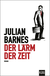 Buchcover von Der Lärm der Zeit: Roman von Julian Barnes