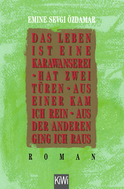 Buchcover von Das Leben ist eine Karawanserei - hat zwei Türen - aus einer kam ich rein aus der anderen ging ich raus von Emine Sevgi Özdamar