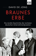 Buchcover von Braunes Erbe: Die dunkle Geschichte der reichsten deutschen Unternehmerdynastien von David de Jong