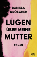 Buchcover von Lügen über meine Mutter: Roman von Daniela Dröscher