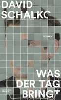 Buchcover von Was der Tag bringt: Roman von David Schalko