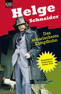 Buchcover von Das scharlachrote Kampfhuhn: Kommissar Schneiders letzter Fall von Helge Schneider