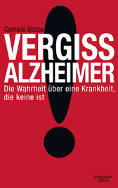 Buchcover von Vergiss Alzheimer!: Die Wahrheit über eine Krankheit, die keine ist von Cornelia Stolze