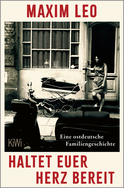 Buchcover von Haltet euer Herz bereit: Eine ostdeutsche Familiengeschichte von Maxim Leo
