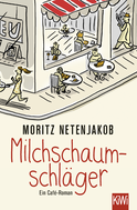 Buchcover von Milchschaumschläger: Ein Café-Roman von Moritz Netenjakob