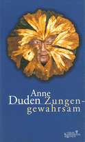 Buchcover von Zungengewahrsam: Kleine Schriften zur Poetik und zur Kunst von Anne Duden