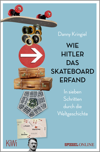 Buchcover von Wie Hitler das Skateboard erfand: In sieben Schritten durch die Weltgeschichte