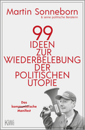Buchcover von 99 Ideen zur Wiederbelebung der politischen Utopie: Das kommunistische Manifest von Martin Sonneborn