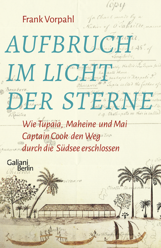Buchcover von Aufbruch im Licht der Sterne: Wie Tupaia, Maheine und Mai Captain Cook den Weg durch die Südsee erschlossen