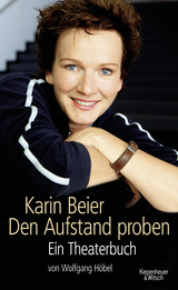Buchcover von Karin Beier. Den Aufstand proben: Ein Theaterbuch von Karin Beier