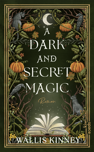 Buchcover von A Dark and Secret Magic: Roman von Wallis Kinney