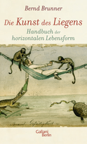 Buchcover von Die Kunst des Liegens: Handbuch der horizontalen Lebensform von Bernd Brunner