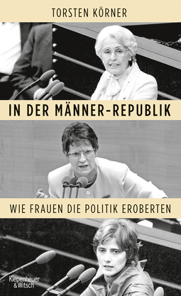 Buchcover von In der Männer-Republik: Wie Frauen die Politik eroberten von Torsten Körner