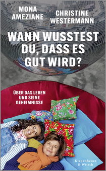 Buchcover von Wann wusstest du, dass es gut wird?: Über das Leben und seine Geheimnisse  von Mona Ameziane, Christine Westermann