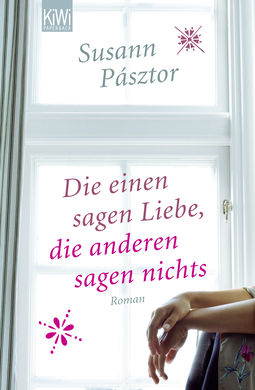 Buchcover von Die einen sagen Liebe, die anderen sagen nichts: Roman von Susann Pásztor