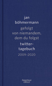 Buchcover von Gefolgt von niemandem, dem du folgst: Twitter-Tagebuch. 2009-2020 von Jan Böhmermann