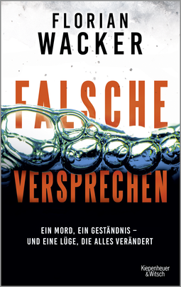 Buchcover von Falsche Versprechen: Ein Mord, ein Geständnis – und eine Lüge, die alles verändert von Florian Wacker