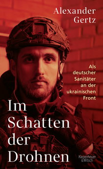 Buchcover von Im Schatten der Drohnen: Als deutscher Sanitäter an der ukrainischen Front von Alexander Gertz
