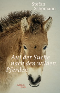 Buchcover von Auf der Suche nach den wilden Pferden von Stefan Schomann