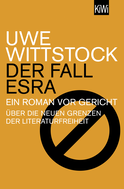 Buchcover von Der Fall Esra: Ein Roman vor Gericht. Über die neuen Grenzen der Literaturfreiheit von Uwe Wittstock