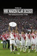 Buchcover von Wir waren klar besser!: Meine Aufstiegssaison mit dem 1. FC Köln von Christian Löer