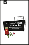 Buchcover von Ich mach mich vom Acker: Allerneueste ungewöhnliche Todesanzeigen von Dr. Christian Sprang, Dr. Matthias Nöllke