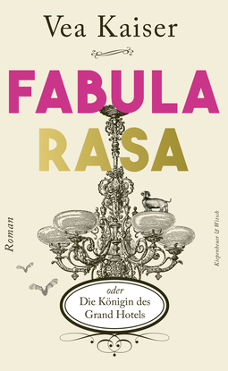 Buchcover von Fabula Rasa oder Die Königin des Grand Hotels: Roman von Vea Kaiser