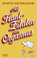 Buchcover von Mit Kant-Zitaten zum Orgasmus von Moritz Netenjakob