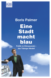 Buchcover von Eine Stadt macht blau: Politik im Klimawandel - das Tübinger Modell von Boris Palmer