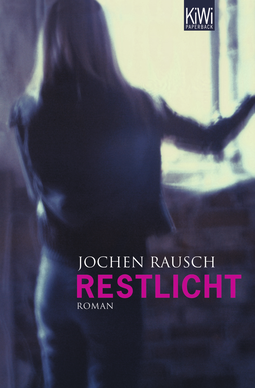 Buchcover von Restlicht: Roman von Jochen Rausch