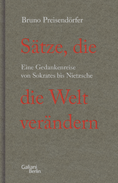 Buchcover von Sätze, die die Welt verändern: Eine Gedankenreise von Sokrates bis Nietzsche von Bruno Preisendörfer