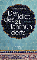 Buchcover von Der Idiot des 21. Jahrhunderts: Ein Divan von Michael Kleeberg
