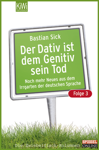 Buchcover von Der Dativ ist dem Genitiv sein Tod - Folge 3: Noch mehr Neues aus dem Irrgarten der deutschen Sprache