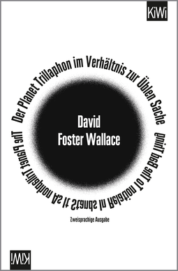 Buchcover von Der Planet Trillaphon im Verhältnis zur Üblen Sache: zweisprachige Ausgabe, Deutsch - Englisch von David Foster Wallace