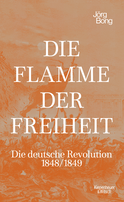 Buchcover von Die Flamme der Freiheit: Die deutsche Revolution 1848/1849 von Jörg Bong
