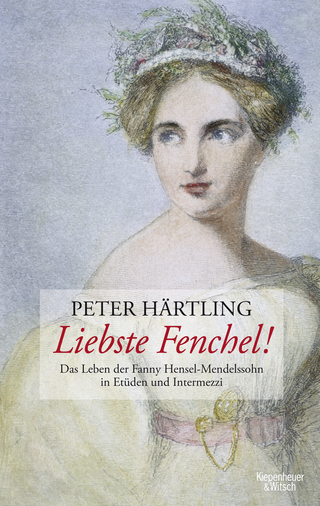 Buchcover von Liebste Fenchel!: Das Leben der Fanny Hensel-Mendelssohn in Etüden und Intermezzi