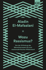 Buchcover von Wozu Rassismus?: Von der Erfindung der Menschenrassen bis zum rassismuskritischen Widerstand von Aladin El-Mafaalani