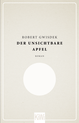 Buchcover von Der unsichtbare Apfel: Roman von Robert Gwisdek
