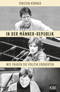 Buchcover von In der Männer-Republik: Wie Frauen die Politik eroberten von Torsten Körner