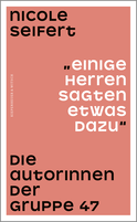 Buchcover von "Einige Herren sagten etwas dazu": Die Autorinnen der Gruppe 47 von Nicole Seifert