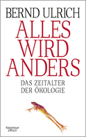 Buchcover von Alles wird anders: Das Zeitalter der Ökologie von Bernd Ulrich