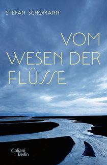 Buchcover von Vom Wesen der Flüsse von Stefan Schomann