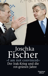 Buchcover von "I am not convinced": Der Irak-Krieg und die rot-grünen Jahre von Joschka Fischer