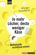 Buchcover von The More Holes, the Less Cheese. Maths Put Astonishingly Simple: Mathematik verblüffend einfach von Holger Dambeck