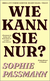 Buchcover von Wie kann sie nur? von Sophie Passmann