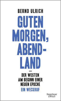 Buchcover von Guten Morgen, Abendland - Der Westen am Beginn einer neuen Epoche: Ein Weckruf von Bernd Ulrich