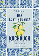 Buchcover von Das Lost in Fuseta Kochbuch: Eine kulinarische Reise in den Süden Portugals von Gil Ribeiro