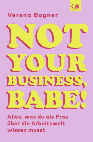 Buchcover von Not Your Business, Babe!: Alles, was du als Frau über die Arbeitswelt wissen musst