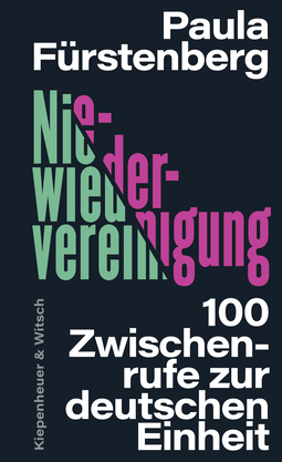 Buchcover von Niewiedervereinigung: 100 Zwischenrufe zur deutschen Einheit von Paula Fürstenberg